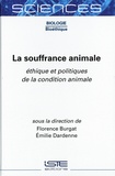 Florence Burgat et Emilie Dardenne - La souffrance animale - Ethique et politiques de la condition animale.