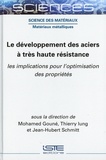 Mohamed Gouné et Thierry Iung - Le développement des aciers à très haute résistance - Les implications pour l'optimisation des propriétés.