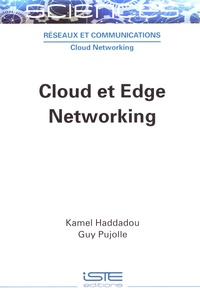 Kamel Haddadou et Guy Pujolle - Cloud et Edge Networking.