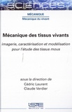 Cédric Laurent et Claude Verdier - Mécanique des tissus vivants - Imagerie, caractérisation et modélisation pour l'étude des tissus mous.