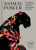 Alyson Charles - Animal Power - 100 animals to energize your life and awaken your soul.