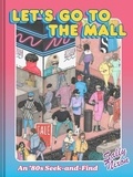 Sally Nixon - Let's Go to the Mall - An ’80s Seek-and-Find.