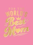 Summersdale Publishers - For the World's Best Mum - The Perfect Gift to Give to Your Mum.