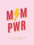 Summersdale Publishers - Mum Pwr - Kick-Ass Quotes for Mighty Mums.