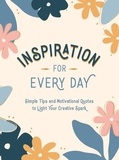 Summersdale Publishers - Inspiration for Every Day - Simple Tips and Motivational Quotes to Light Your Creative Spark.