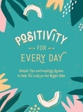 Summersdale Publishers - Positivity for Every Day - Simple Tips and Inspiring Quotes to Help You Look on the Bright Side.