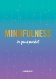 Anna Barnes - Mindfulness in Your Pocket - Tips and Advice for a More Mindful You.
