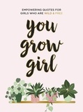 Summersdale Publishers - You Grow Girl - Empowering Quotes and Statements for Girls Who Are Wild and Free.