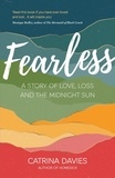 Catrina Davies - Fearless - A Story of Love, Loss and The Midnight Sun.