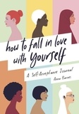 Anna Barnes - How to Fall in Love With Yourself - A Self-Acceptance Journal.