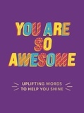 Summersdale Publishers - You Are So Awesome - Uplifting Words to Help You Shine.