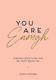 Cheryl Rickman - You Are Enough - Embrace Your Flaws and Be Happy Being You.