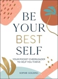 Sophie Golding - Be Your Best Self - Your Pocket Cheerleader to Help You Thrive.