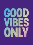 Summersdale Publishers - Good Vibes Only - Quotes and Affirmations to Supercharge Your Self-Confidence.