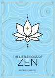 Astrid Carvel - The Little Book of Zen - A Beginner's Guide to the Art of Zen.