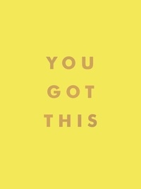 Summersdale Publishers - You Got This - Uplifting Quotes and Affirmations for Inner Strength and Self-Belief.