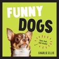 Charlie Ellis - Funny Dogs - A Hilarious Collection of the World’s Silliest Dogs and Most Relatable Memes.