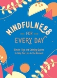 Summersdale Publishers - Mindfulness for Every Day - Simple Tips and Calming Quotes to Help You Live in the Moment.