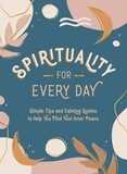 Summersdale Publishers - Spirituality for Every Day - Simple Tips and Calming Quotes to Help You Find Your Inner Peace.