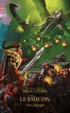 Chris Wraight - The Horus Heresy - Siege of Terra Tome 6 : Le faucon.