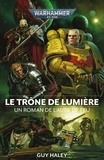 Guy Haley - L'aube de feu Tome 4 : Le trône de lumière.