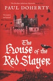 Paul Doherty - The Brother Athelstan Mysteries Tome 2 : The House of the Red Slayer.
