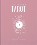 Katalin Patnaik et Katalin Patniak - The Little Book of Tarot.