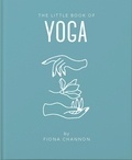 Fiona Channon - The Little Book of Yoga.