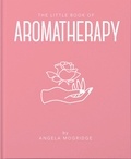 Angela Mogridge - The Little Book of Aromatherapy.