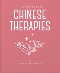 Angela Mogridge - The Little Book of Chinese Therapies.