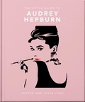 The Little Guide to Audrey Hepburn - Screen and Style Icon.