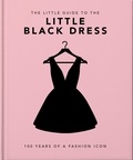The Little Book of The Little Black Dress - 100 Years of a Fashion Icon.