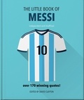 The Little Book of Messi - Over 170 Winning Quotes!.