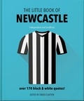 The Little Book of Newcastle United - Over 170 black &amp; white quotes!.