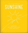 The Little Book of Sunshine - Little rays of light to brighten your day.