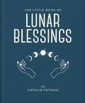 Katalin Patnaik - The Little Book of Lunar Blessings.