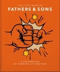 The Little Book of Fathers &amp; Sons - A Celebration of Growing Up Together.