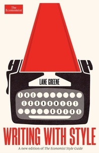 Lane Greene - Writing with Style - The Economist Guide.