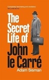 Adam Sisman - The Secret Life of John le Carré.