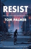 Tom Palmer et  Clohosy Cole - Resist - One Girl's Fight Back Against the Nazis.