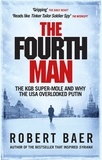 Robert Baer - The Fourth Man - The Hunt for the KGB’s CIA Mole and Why the US Overlooked Putin.