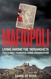 Sanne de Boer - Mafiopoli - Living Among the ’Ndrangheta – Italy's Most Powerful Crime Organisation.