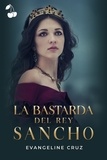 Evangeline Cruz - La bastarda del rey Sancho.