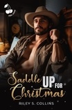 Riley S. Collins - Saddle up for Christmas - A Christmassy Cowboy Romance. Feel Good. Friends to Lovers..