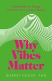 Garret Yount - Why Vibes Matter - Understand Your Energy and Learn How to Use it Wisely.