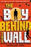 Maximillian Jones - The Boy Behind The Wall - a page-turning thriller set on either side of the Berlin Wall.