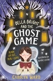 Carolyn Ward et Beatriz Castro - Bella Bright and the Ghost Game.