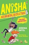 Serena Patel et Emma McCann - Anisha Accidental Detective - Holiday Adventure !.