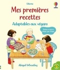 Abigail Wheatley et Simon Taylor-Kielty - Mes premières recettes.