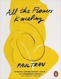 Paul Tran - All the Flowers Kneeling.